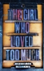 The Girl Who Loved Too Much - Book
