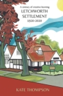 Letchworth Settlement, 1920-2020 : A century of creative learning - Book
