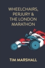 Wheelchairs, Perjury and the London Marathon - Book