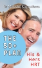 The 50+ Plan : His and Hers Hrt - Book