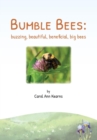 Bumble Bees : Buzzing, Beautiful, Beneficial, Big Bees - Book