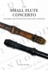 The Small Flute Concerto in Early Eighteenth-Century London - Book