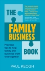The Family Business Book : Practical Tips to Help Family and Business Work Well Together - Book