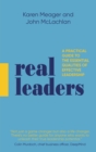 Real Leaders : A Practical Guide to the Essential Qualities of Effective Leadership - Book