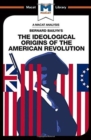 An Analysis of Bernard Bailyn's The Ideological Origins of the American Revolution - Book