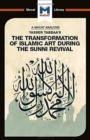 An Analysis of Yasser Tabbaa's The Transformation of Islamic Art During the Sunni Revival - Book