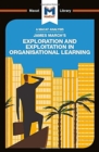 An Analysis of James March's Exploration and Exploitation in Organizational Learning - Book