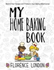 My Home Baking Book : The perfect record-your-own recipe book for star bakers of all ages! - Book