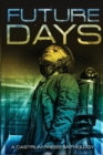Future Days : A Collection of Sci-Fi & Fantasy Adventure Short Stories - Book