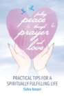 Finding Peace Through Prayer and Love : Practical Tips for a Spiritually Fulfilling Life - Book