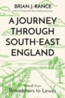A Journey Through South-East England : Broadstairs to Lewes - Book