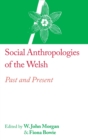 Social Anthropologies of the Welsh : Past and Present - Book
