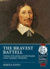 The Bravest Battell : Cheriton 1644 and the End of the Royalist Winter Campaign in Hampshire - Book