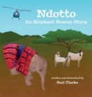 Ndotto : An Elephant Rescue Story - Book