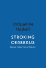 Stroking Cerberus : Poems from the Afterlife - Book