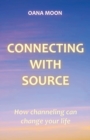 Connecting with Source - How Channeling can Change your Life - Book
