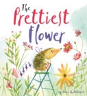 The Prettiest Flower : A Story About Friendship and Forgiveness - Book