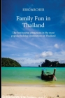 Family Fun in Thailand : The Best Tourist Attractions in the Most Popular Holiday Destinations in Thailand - Book