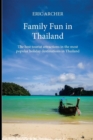 Family Fun in Thailand : The best tourist attractions in the most popular holiday destinations in Thailand - eBook
