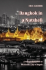 Bangkok in a Nutshell : A Real Pocket Guide to Thailand's City of Angels - Book