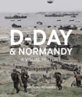 D-Day And Normandy A Visual History - Book