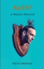 Keith? : Or Moliere Rewired - Book