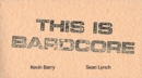 Bardlore / This is Bardcore : Kevin Barry & Sean Lynch - Book