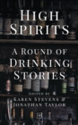 High Spirits : A Round of Drinking Stories - Book