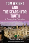 Tom Wright and the Search for Truth : A Theological Evaluation 2nd edition revised and expanded - Book