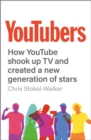 YouTubers : How YouTube Shook Up TV and Created a New Generation of Stars - Book