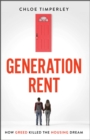Generation Rent : Why You Can't Buy A Home Or Even Rent A Good One - Book