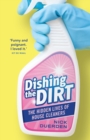 Dishing the Dirt : The Hidden Lives of House Cleaners - Book