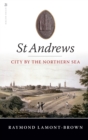 St Andrews : City by the Northern Sea - Book