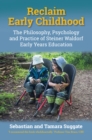 Reclaim Early Childhood : Philosophy, Psychology and Practice of Steiner Waldorf Early Years Education - Book