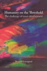 Humanity on the Threshold : Spiritual development in turbulent times - Book