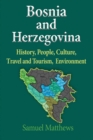Bosnia and Herzegovina : History, People, Culture, Travel and Tourism, Environment - Book