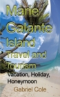 Marie Galante Island Travel and Tourism : Vacation, Holiday, Honeymoon - Book