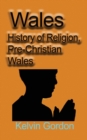 Wales : History of Religion, Pre-Christian Wales - Book