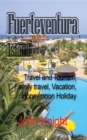 Fuerteventura Island : Travel and Tourism, Family travel, Vacation, Honeymoon Holiday - eBook