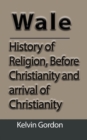 Wales : History of Religion, Before Christianity and Arrival of Christianity - Book