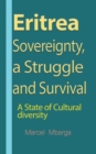 Eritrea Sovereignty, a Struggle and Survival : A State of Cultural diversity - Book