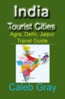 India Tourist Cities : Agra, Delhi, Jaipur Travel Guide - Book