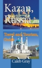 Kazan, Russia : Travel and Tourism, Guide - Book