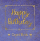 Birthday Guest Book, HARDCOVER, Birthday Party Guest Comments Book : Happy Birthday Guest Book - A Keepsake for the Future - Book