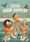 The Adventures of Team Pom: Squid Happens - Book