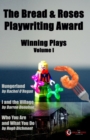 The Bread & Roses Playwriting Award : Hungerland by Rachel O'Regan,  I and the Village by Darren Donohue,  Who You Are and What You Do by Hugh Dichmont - eBook