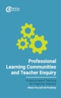 Professional Learning Communities and Teacher Enquiry - Book