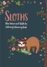 Sloths - Slow Down & Sloth On : Calming Colouring Book - Book