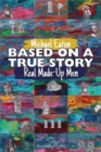 Based on a True Story : Real Made-Up Men - Book
