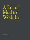 A Lot of Mud to Work In - Book